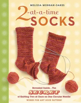 2-at-a-Time Socks: Revealed Inside. . . The Secret of Knitting Two at Once on One Circular Needle; Works for any Sock Pattern! Hardcover-spiral  Illustrated, December 12, 2007