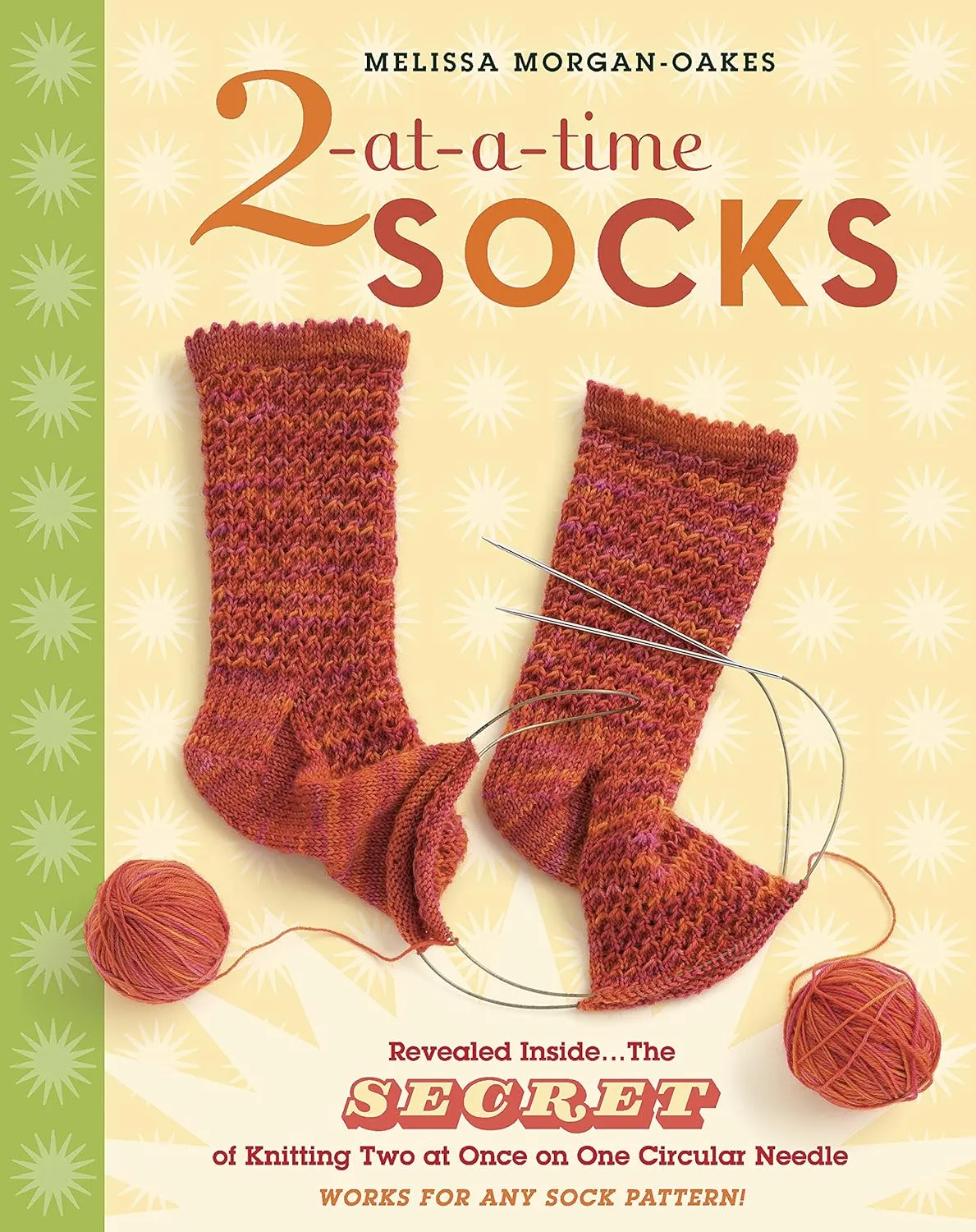 2-at-a-Time Socks: Revealed Inside. . . The Secret of Knitting Two at Once on One Circular Needle; Works for any Sock Pattern! Hardcover-spiral  Illustrated, December 12, 2007